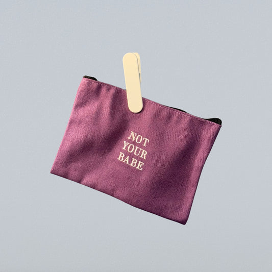 NOT YOUR BABE